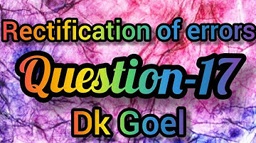 Rectification of errors || Question-17 || Class-11 || DK Goel ||