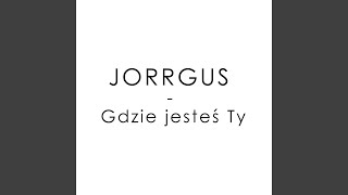 Video thumbnail of "Jorrgus - Gdzie jesteś Ty"