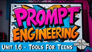 🧠Tools For Teens - AI Tools - Unit 1.5  - Prompt Engineering