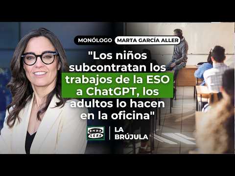 Monólogo de Marta García Aller: "Los niños subcontratan los trabajos de la ESO a ChatGPT"