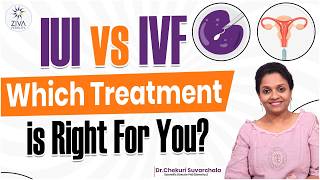 IUI vs IVF Which Treatment is Right For You | Dr C Suvarchala | ZIVA Fertility