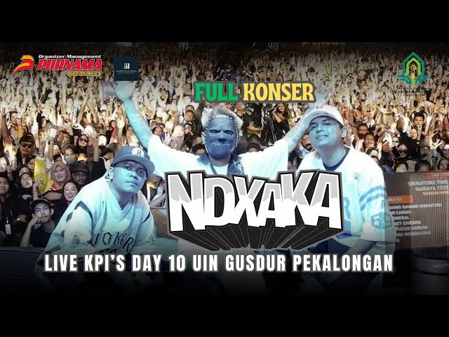 NDX AKA - FULL KONSER || LIVE KPI'S DAY 10 UIN GUSDUR PEKALONGAN class=