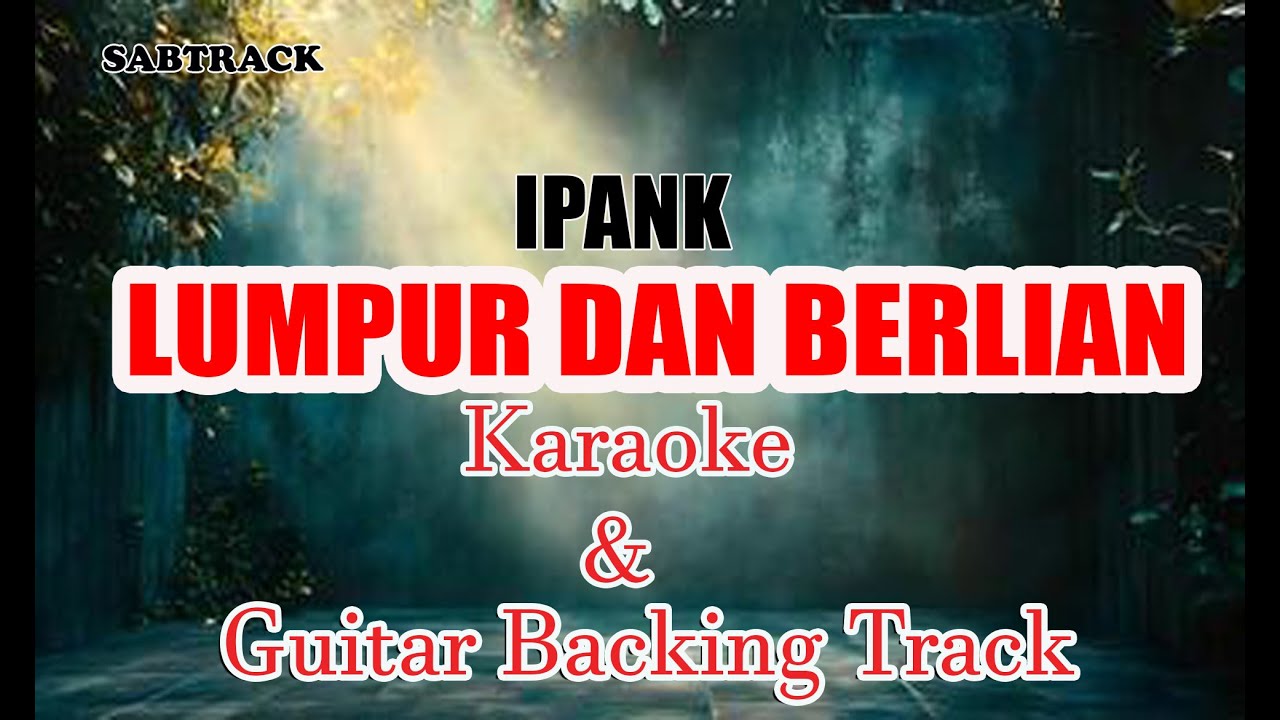 Lumpur dan Berlian - Karaoke - Guitar Backing Track - Ipank