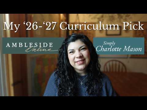 My Charlotte Mason Curriculum Pick for '26-'27 | Classical + Charlotte Mason Homeschool | AO + SCM