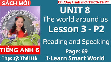 Tiếng Anh 6 sách mới | Unit 8: The world around us - Lesson 3 - P2 - Trang 69 | I-Learn Smart World