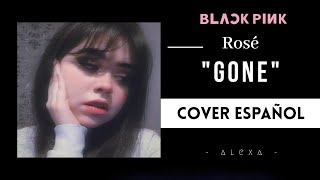 "ROSÉ - GONE" [Cover español] BLACKPINK (Alexa)