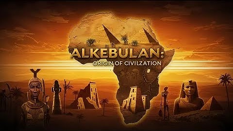 ALKEBULAN: The Untold Story Of African Civilization