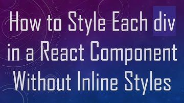 How to Style Each div in a React Component Without Inline Styles