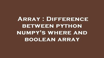 Array : Difference between python numpy