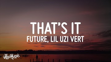 Future & Lil Uzi Vert - That’s It (Lyrics)