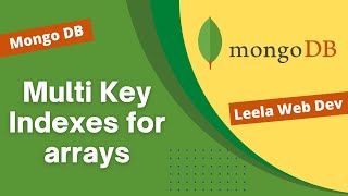 53. Multi Key Indexes. Create Index for arrays & embedded documents. Compound Index arrays - MongoDB