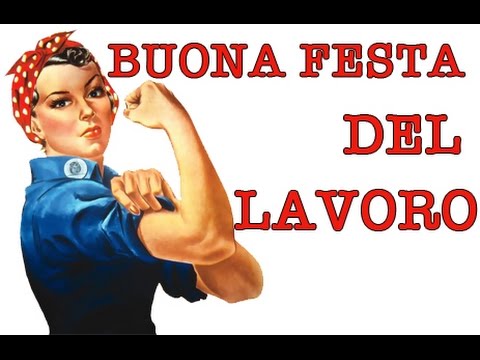 Buon 1° Maggio Festa del Lavoro e dei Lavoratori