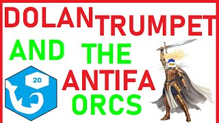 Dolan Trumpet and the Anti-fa Orcs | r/rpghorrorstories