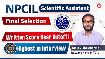 I was at cut off in Written but Highest in interview | Amit NPCIL Scientific Assistant selection