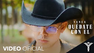Quédate Con El - Yanca (Video Oficial)