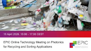 Epic Online Technology Meeting On Photonics For Recycling And Sorting Applications