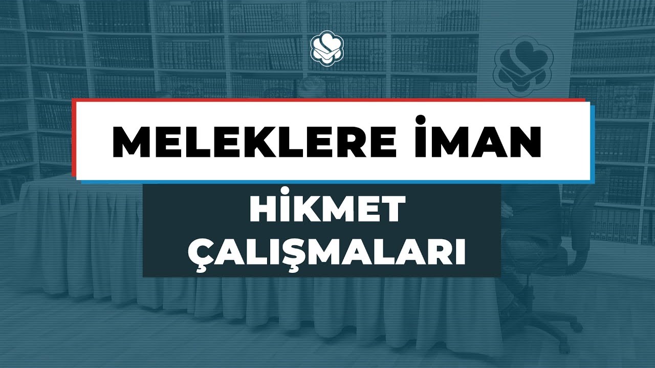 HİKMET ÇALIŞMALARI | MELEKLERE İMAN
