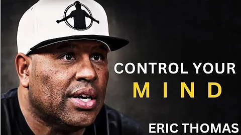 Control Your Mind Before It Destroys Your Future | Eric Thomas
