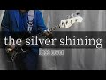 L'Arc~en~Ciel / the silver shining (bass cover)