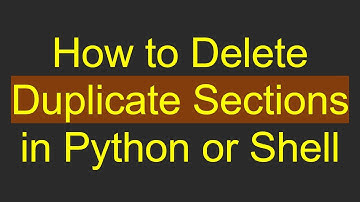 How to Delete Duplicate Sections in Python or Shell
