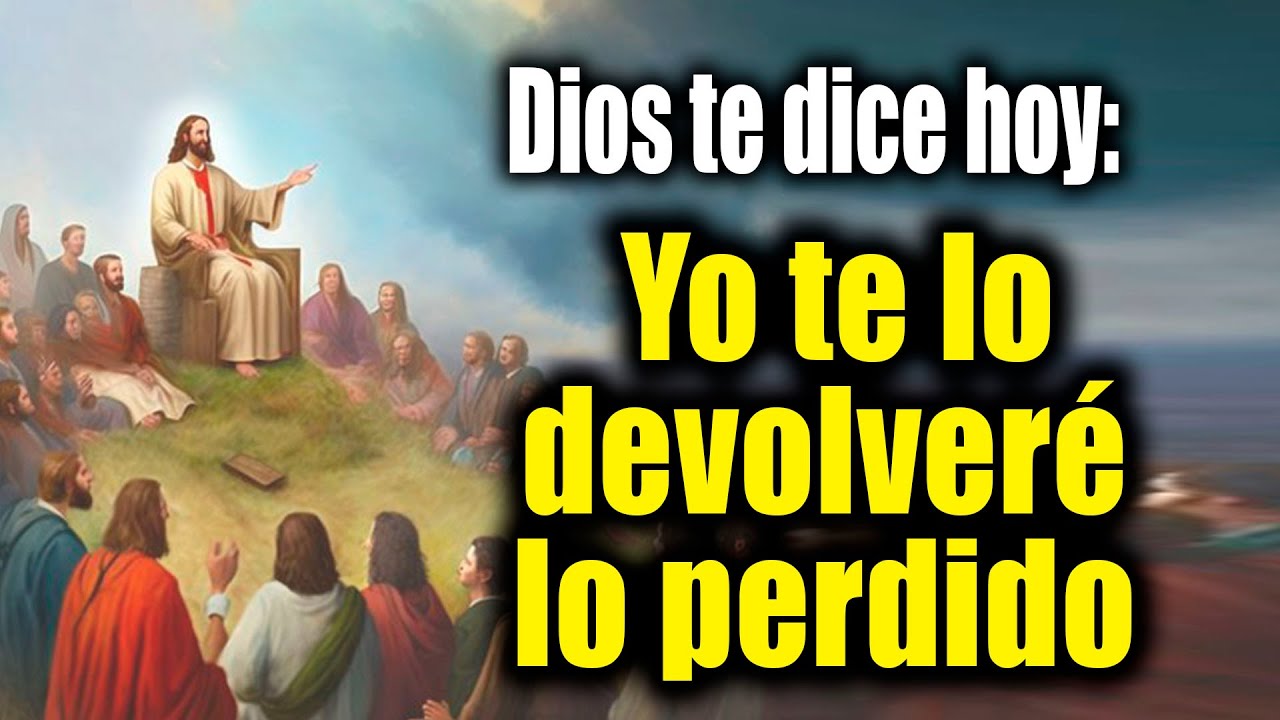 DIOS TE DICE HOY - Yo te lo devolveré lo perdido - YouTube