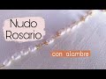 Como hacer nudo de rosario con alambre | Alambrismo - Diy Cute