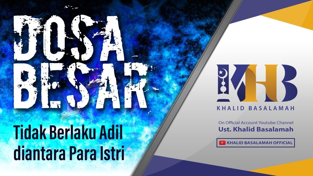 Dosa-Dosa Besar #112 – Tidak Berlaku Adil Di Antara Para Istri – Khalid Basalamah
