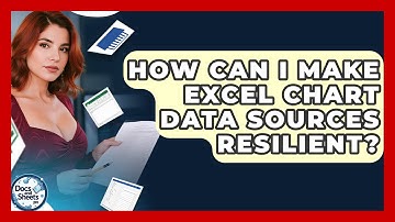 How Can I Make Excel Chart Data Sources Resilient? - Docs and Sheets Pro