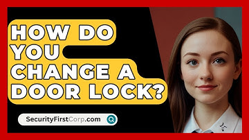 How Do You Change A Door Lock? - SecurityFirstCorp.com