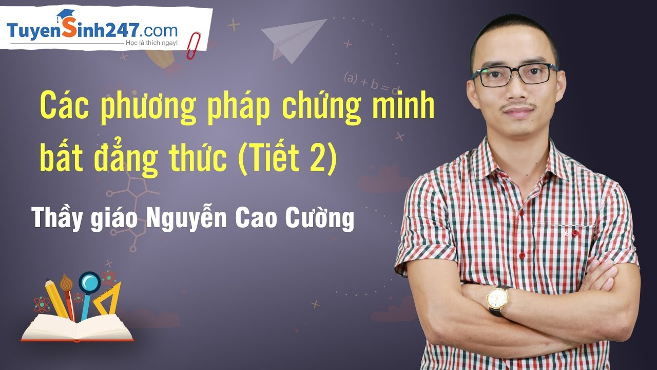 Các phương pháp chứng minh bất đẳng thức - Toán 10 -... - youtube