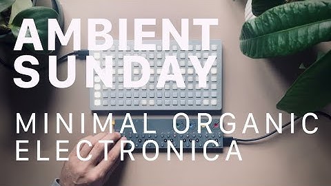 AMBIENT SUNDAY [20]: Minimal Electronica with Teenage Engineering OP-Z and Norns