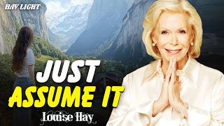 Louise Hay: How the Law of Assumption Actually Works | Act As If & Let It Come