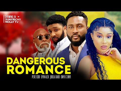 DANGEROUS ROMANCE - ONYI ALEX PERE EGBI JIBOLA DABO