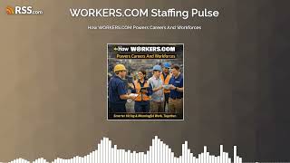 How Workers.com Powers Careers And Workforces