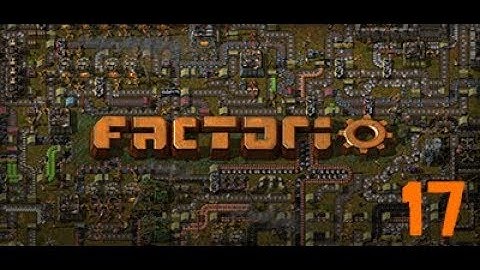 Factorio - Lazy Bastard Run - Episode 17