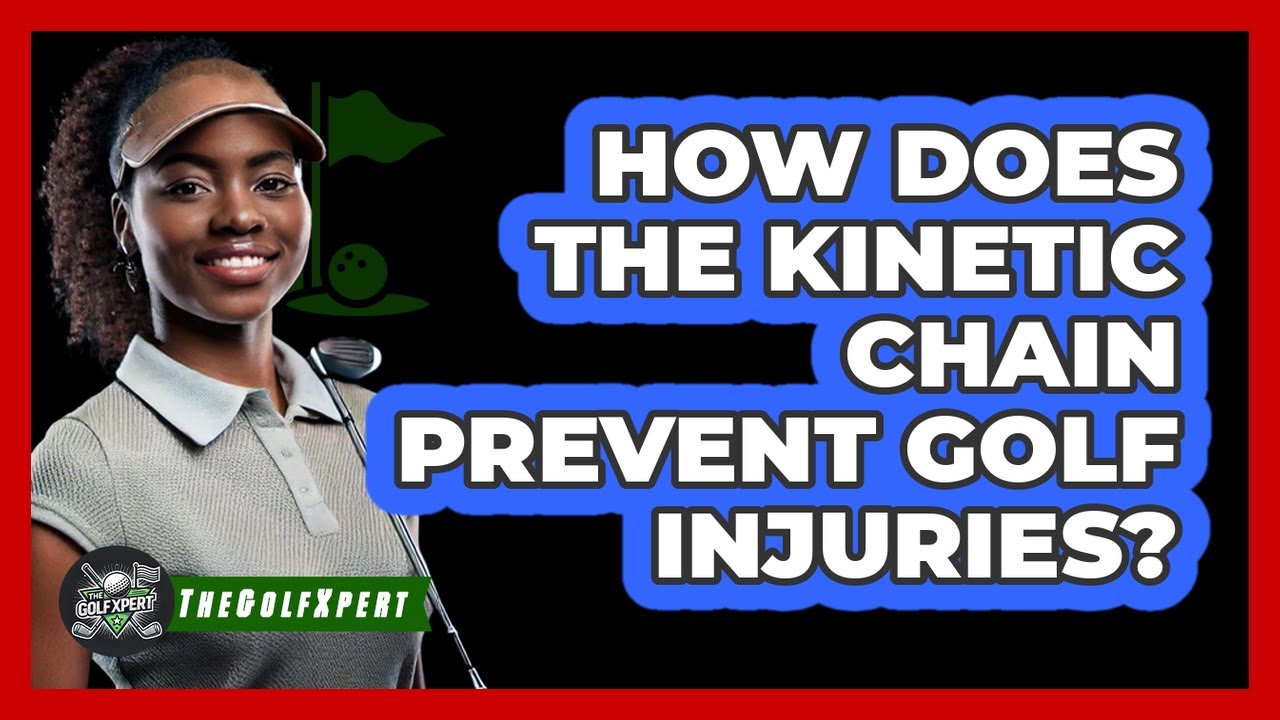 How Does The Kinetic Chain Prevent Golf Injuries? - The Golf Xpert