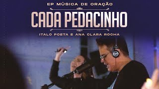 CADA PEDACINHO - ANA CLARA ROCHA E ITALO POETA - ÁLBUM MÚSICA DE ORAÇÃO
