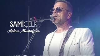 Sami Çelik - Aslan Mustafam