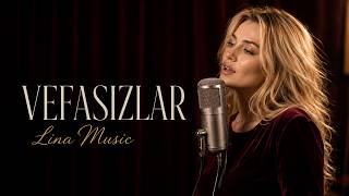 Vefasızlar - Sevmeyi Bilmez, Gönül Yakıp Giderler Lina 