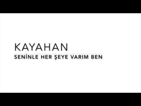 Kayahan - Seninle Her Şeye Varım Ben