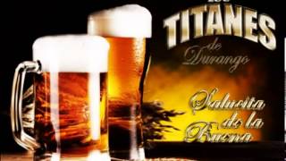 Titanes De Durango - Salucita De La Buena