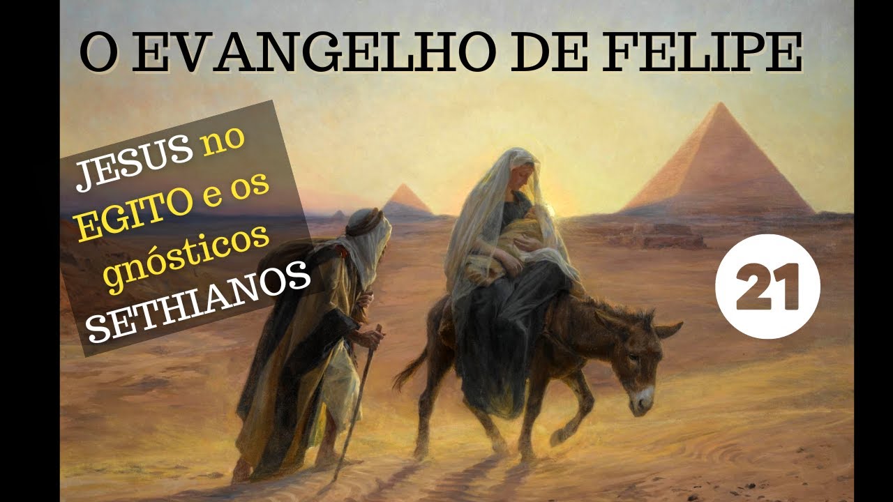 (Video 21) - EVANGELHO DE FELIPE - Os Gnósticos do EGITO e o Corpo de ...