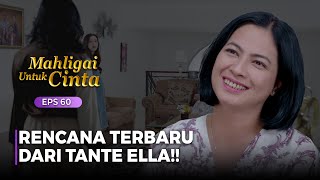 Tamu Tak Diundang Tante Ella Datang Ke Rumah Putri  Mahligai Untuk Cinta  Eps 60