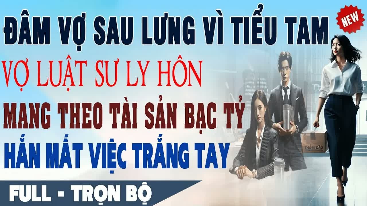 Sau khi ôm nhân tình rời đi, chồng không ngờ vợ ly hôn mang theo toàn bộ tài sản bạc tỷ