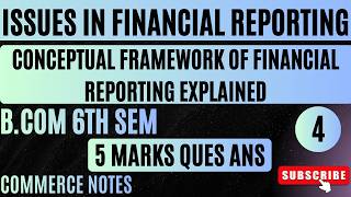 Conceptual Framework of Financial Reporting  | 5 Marks | BCom 6th Sem Issues in Financial Reporting