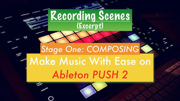 25. Recording Scenes on Ableton PUSH 2 (Excerpt)