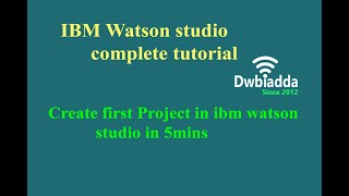 How to create first Project in 5mins | IBM Watson studio tutorial
