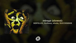 N9Pxlus, Nulteex, Elude, Successxr - Mirage Slowed