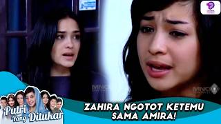 ZAHIRA NGOTOT KETEMU SAMA AMIRA! ADA YANG MAU DIUNGKAP | PUTRI YANG DITUKAR | EPS.21 (2/5)
