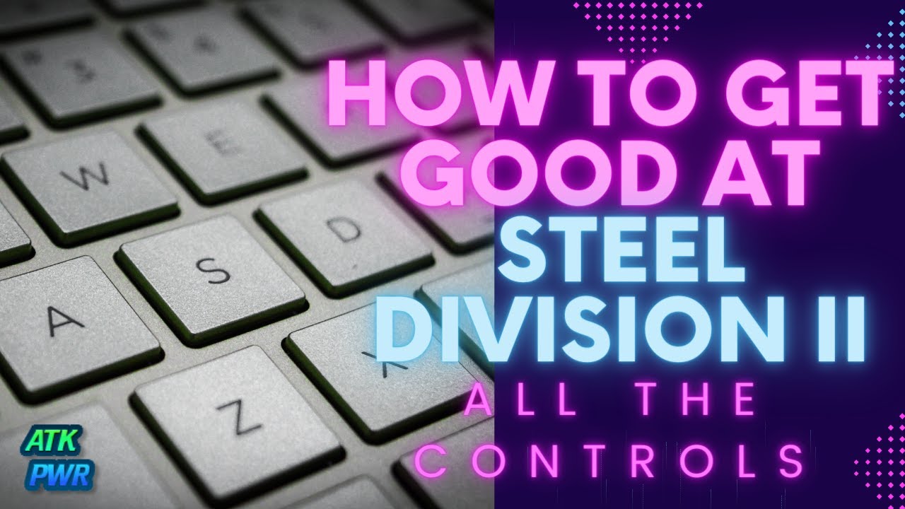 How to Get Good at the Controls Steel Division 2 YouTube